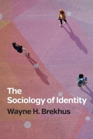 The Sociology of Identity: Authenticity, Multidimensionality, and Mobility 1509534814 Book Cover