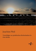 Vorschlage Zur Praktischen Kolonisation in Ost-Afrika 3743386437 Book Cover