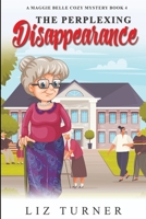 The Perplexing Disappearance: A Maggie Belle Cozy Mystery - Book 4 B0B93W5Q68 Book Cover