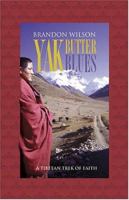 YAK BUTTER BLUES: A Tibetan Trek of Faith 0977053660 Book Cover