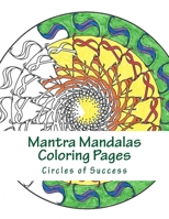 Mantra Mandalas Coloring Pages: Circles of Success 1942005083 Book Cover