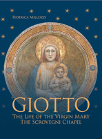 Giotto: The Life of the Virgin Mary – The Scrovegni Chapel 0809106825 Book Cover