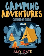 Camping Adventures Coloring Book: Relax and Reduce Stress with These Camping and Outdoor Coloring Pages B08T48JBTN Book Cover