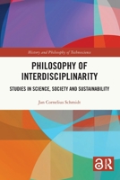 Philosophy of Interdisciplinarity: Studies in Science, Society and Sustainability 1032118466 Book Cover