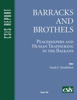 Barracks and Brothels: Peacekeepers and Human Trafficking in the Balkans (Csis Panel Report) 0892064641 Book Cover
