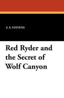 Red Ryder and The Secret of Wolf Canyon: Based on the famous newspaper strip by Fred Harman B0007EX4IY Book Cover