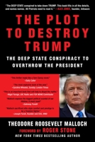 The Plot to Destroy Trump: The Deep State Conspiracy to Overthrow the President 1510752730 Book Cover