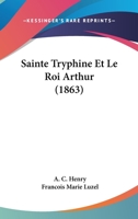 Sainte Tryphine Et Le Roi Arthur (1863) 1160250642 Book Cover