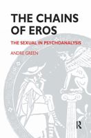 The Chains of Eros: The Sexual in Psychoanalysis 0367327562 Book Cover