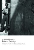 The Selected Letters of Robert Creeley 0520324838 Book Cover
