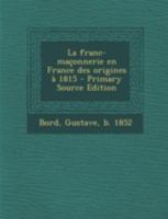 La Franc-Maaonnerie En France Des Origines a 1815 2012863639 Book Cover