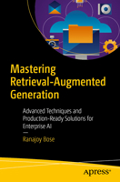 Mastering Retrieval-Augmented Generation: Advanced Techniques and Production-Ready Solutions for Enterprise AI B0FG13HLZN Book Cover