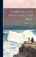 Sorry Her Lot Who Loves Too Well 1022531484 Book Cover