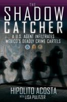 El cazador de sombras: Un agente de los Estados Unidos infiltra los mortales carteles criminales de México 1451632878 Book Cover