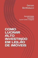 COMO LUCRAR ALTO INVESTINDO EM LEILÃO DE IMÓVEIS: Rentabilidade Garantida. Lucro Certo e Seguro (Portuguese Edition) B08HBJR4V3 Book Cover