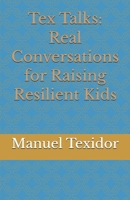 Tex Talks: Real Conversations for Raising Resilient Kids B0GWWS62TH Book Cover
