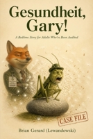 Geshundheit, Gary!: A Bedtime Story for Adults Who've Been Audited B0H8D9LYK3 Book Cover