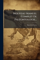 Nouveau Manuel Complet De Paléontologie... 1274359341 Book Cover