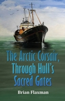 The Arctic Corsair, Through Hull's Sacred Gates 1917129793 Book Cover