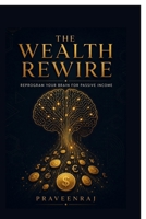 The Wealth Rewire: Reprogram Your Brain for Passive Income B0H1CQCJRG Book Cover