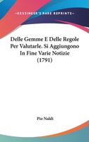 Delle Gemme E Delle Regole Per Valutarle. Si Aggiungono In Fine Varie Notizie (1791) 1104645297 Book Cover