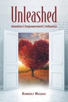 Unleashed: Intention, Empowerment, Influence 103919382X Book Cover