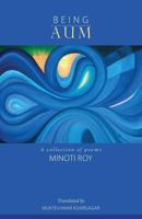 Being AUM: A collection of poems 0615910572 Book Cover