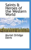 Saints & Heroes of the Western World 1117599523 Book Cover