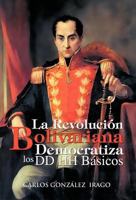 La Revolución Bolivariana Democratiza los DD HH Básicos 1463313756 Book Cover