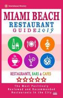 Miami Beach Restaurant Guide 2019: Best Rated Restaurants in Miami Beach, Florida - 500 Restaurants, Bars and Cafés Recommended for Visitors, 2019 1985800748 Book Cover