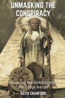 Unmasking the Conspiracy: Uncovering the Dark Secrets of the Osage Nation B0C4X8L5W2 Book Cover