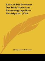 Rede An Die Bewohner Der Stadt- Speier Am Einsetzungstage Ihrer Munizipalitat (1793) 1162037601 Book Cover