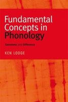 Fundamental Concepts in Phonology: Sameness and Difference 0748625658 Book Cover