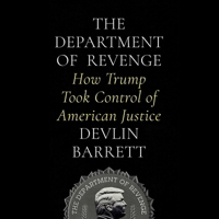 The Department of Revenge: How Trump Took Control of American Justice 1668112337 Book Cover