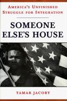 Someone Else's House: America's Unfinished Struggle for Integration 0465036260 Book Cover