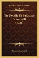 Tre Novelle Di Baldassar Scaramelli (1721) 1286729513 Book Cover