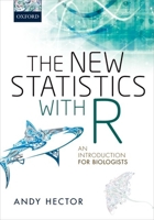 The New Statistics with R: An Introduction for Biologists 0198798180 Book Cover