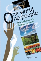 One World, One People: How Globalization Is Shaping Our Future 1931847355 Book Cover