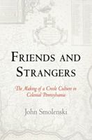 Friends and Strangers: The Making of a Creole Culture in Colonial Pennsylvania 0812222032 Book Cover