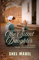 The Silent Daughter: A Clean Amish Small Town Romance (Brides of Sycamore Bend) B0GN42KY1T Book Cover