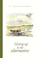 Giving up is no alternative 3844821457 Book Cover