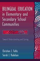 Bilingual Education in Elementary and Secondary School Communities: Toward Understanding and Caring 0205171206 Book Cover