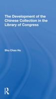 The Development Of The Chinese Collection In The Library Of Congress 0891585524 Book Cover