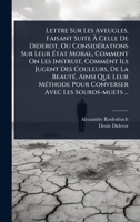 Lettre Sur Les Aveugles, Faisant Suite Ã Celle De Diderot, Ou ConsidÃ(c)rations Sur Leur Ã tat Moral, Comment On Les Instruit, Comment Ils ... Avec Les Sourds-muets ... (French Edition) 1024903451 Book Cover