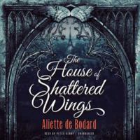 The House of Shattered Wings 0451477642 Book Cover