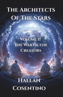 THE ARCHITECTS OF THE STARS - Volume II: The War of the Creators B0GXZJF737 Book Cover