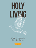 Holy Living : What It Means to Be Like Christ 083413876X Book Cover