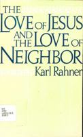 The Love of Jesus and the Love of Neighbor 0824505700 Book Cover