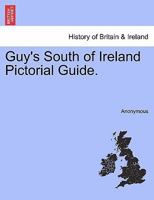 Guy's South of Ireland Pictorial Guide, etc. 1241245738 Book Cover