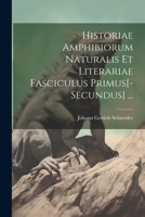 Historiae Amphibiorum Naturalis Et Literariae Fasciculus Primus[-Secundus] ... (Italian Edition) 1022791508 Book Cover